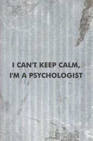 Cover of I Can't Keep Calm, I'm a Psychologist