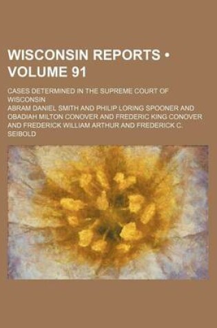 Cover of Wisconsin Reports (Volume 91); Cases Determined in the Supreme Court of Wisconsin