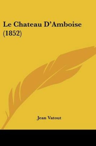 Cover of Le Chateau D'Amboise (1852)