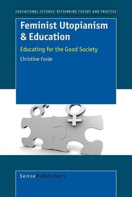 Book cover for Feminist Utopianism & Education. Educational Futures: Rethinking Theory and Practice, Volume 9.