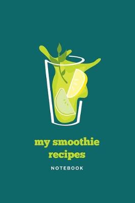 Book cover for My Smoothie Recipes Teal Notebook