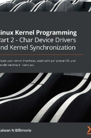 Cover of Linux Kernel Programming Part 2 - Char Device Drivers and Kernel Synchronization