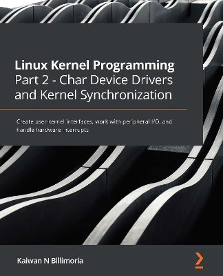 Book cover for Linux Kernel Programming Part 2 - Char Device Drivers and Kernel Synchronization