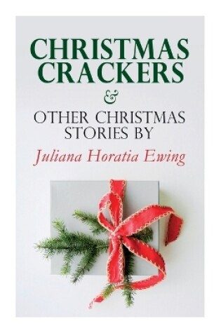Cover of Christmas Crackers & Other Christmas Stories by Juliana Horatia Ewing