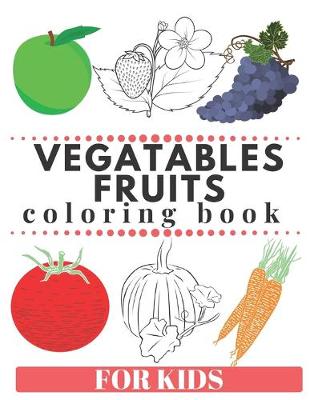 Book cover for VEGATABLES FRUITS Coloring Book For Kids