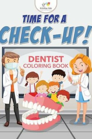 Cover of Time for a Check-Up! Dentist Coloring Book