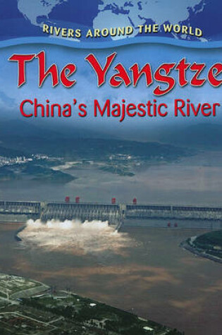 Cover of The Yangtze: Chinas Majestic River