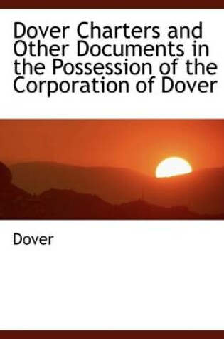 Cover of Dover Charters and Other Documents in the Possession of the Corporation of Dover