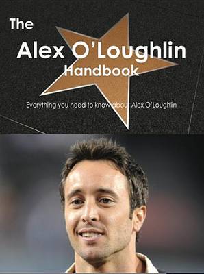 Book cover for The Alex O'Loughlin Handbook - Everything You Need to Know about Alex O'Loughlin