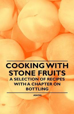 Book cover for Cooking with Stone Fruits - A Selection of Recipes with a Chapter on Bottling