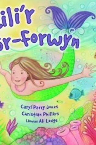 Cover of Cyfres Parc y Bore Bach: 1. Lili'r Fôr-Forwyn