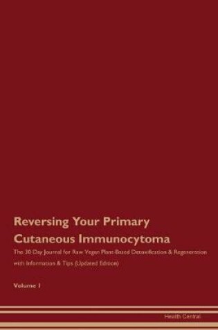 Cover of Reversing Your Primary Cutaneous Immunocytoma