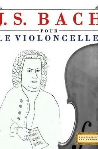 Cover of J. S. Bach Pour Le Violoncelle