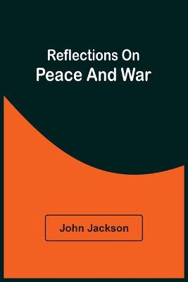 Book cover for Reflections On Peace And War