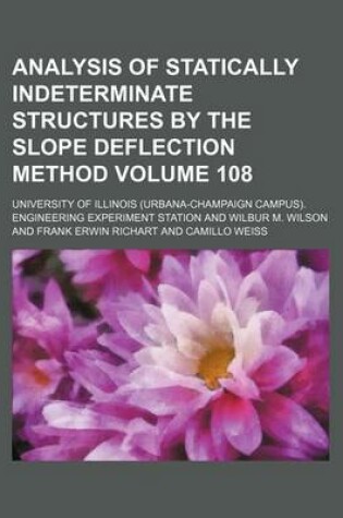 Cover of Analysis of Statically Indeterminate Structures by the Slope Deflection Method Volume 108