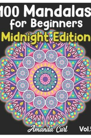 Cover of 100 Mandalas for Beginners Midnight Edition