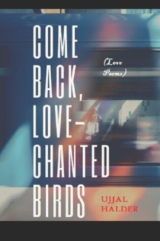 Cover of Come back, Love-chanted birds