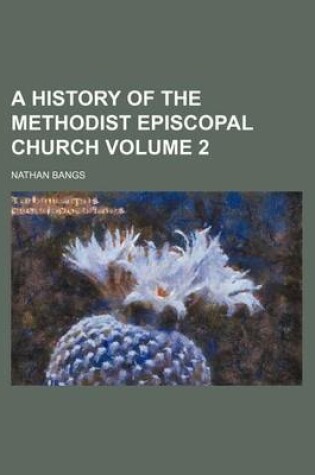 Cover of A History of the Methodist Episcopal Church Volume 2