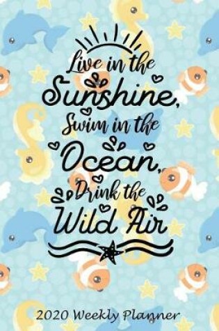 Cover of Live in the Sunshine, Swim in the Ocean, Drink the Wild Air