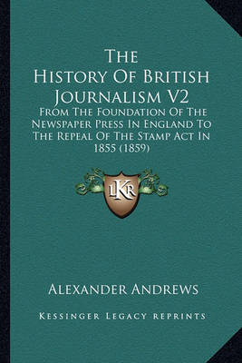 Book cover for The History of British Journalism V2