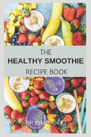 Cover of The Healthy Smoothie Recipe Book