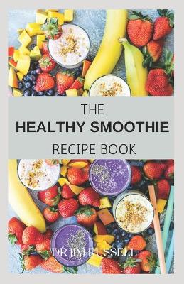 Book cover for The Healthy Smoothie Recipe Book