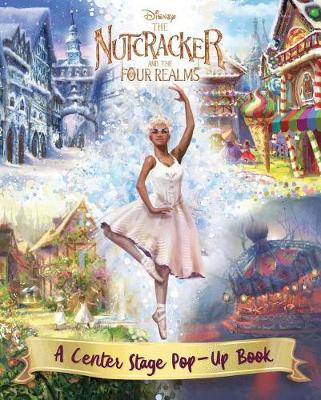 Book cover for Disney the Nutcracker and the Four Realms: A Center Stage Pop-Up Book