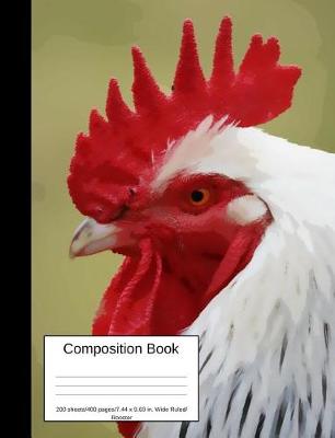 Book cover for Composition Book 200 Sheets/400 Pages/7.44 X 9.69 In. Wide Ruled/ Rooster