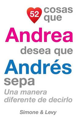 Cover of 52 Cosas Que Andrea Desea Que Andres Sepa