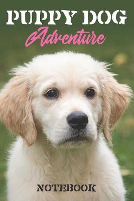 Book cover for Puppy Dog Adventure Notebook