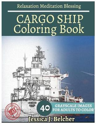 Book cover for Cargo Ship Coloring Book for Adults Relaxation Meditation Blessing