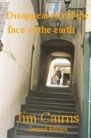 Cover of Disappeared Off the Face of the Earth!