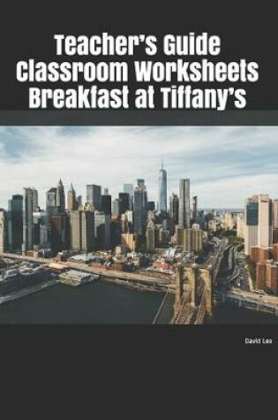 Cover of Teacher's Guide Classroom Worksheets Breakfast at Tiffany's