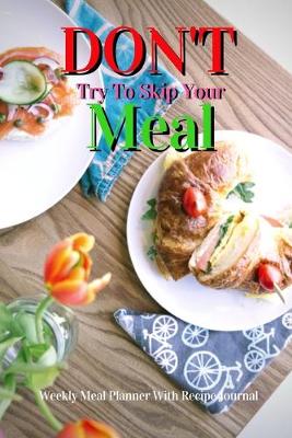 Book cover for Don't Try To Skip Your Meal