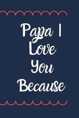 Book cover for Papa I Love You Because