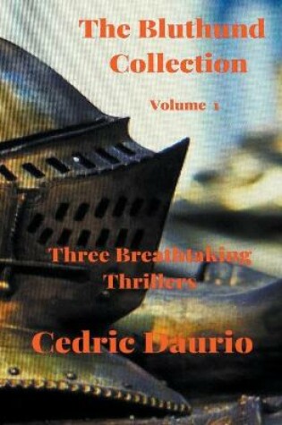 Cover of The Bluthund Collection- Volume I - Three Breathtaking Thrillers