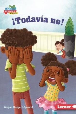 Cover of �Todav�a No! (Not Yet!)