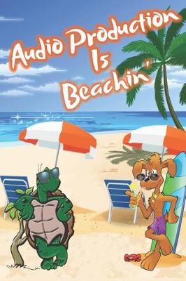 Book cover for Audio Production Is Beachin'