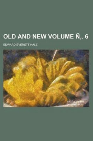 Cover of Old and New Volume N . 6