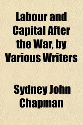 Book cover for Labour and Capital After the War, by Various Writers