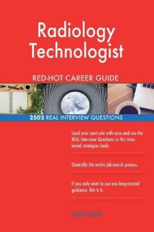 Cover of Radiology Technologist RED-HOT Career Guide; 2502 REAL Interview Questions