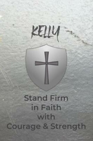 Cover of Kelly Stand Firm in Faith with Courage & Strength
