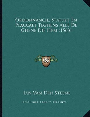 Cover of Ordonnancie, Statuyt En Placcaet Teghens Alle De Ghene Die Hem (1563)
