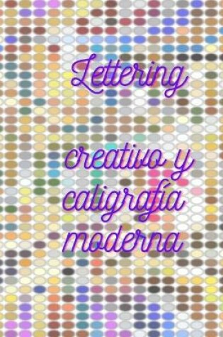 Cover of Lettering creativo y caligrafía moderna