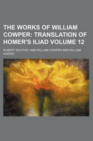 Cover of The Works of William Cowper Volume 12