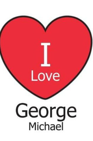 Cover of I Love George Michael
