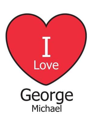 Book cover for I Love George Michael