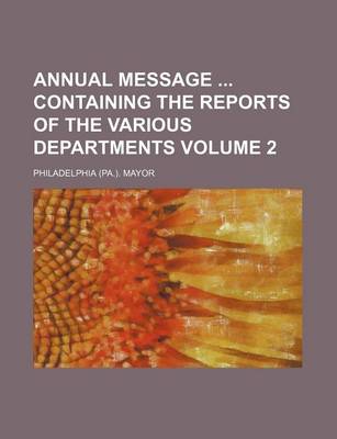 Book cover for Annual Message Containing the Reports of the Various Departments Volume 2