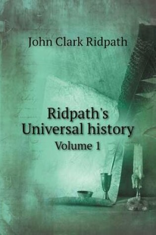 Cover of Ridpath's Universal history Volume 1