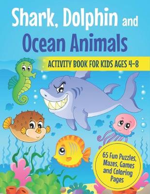Book cover for Shark, Dolphin and Ocean Animals Activity Book for Kids Ages 4-8